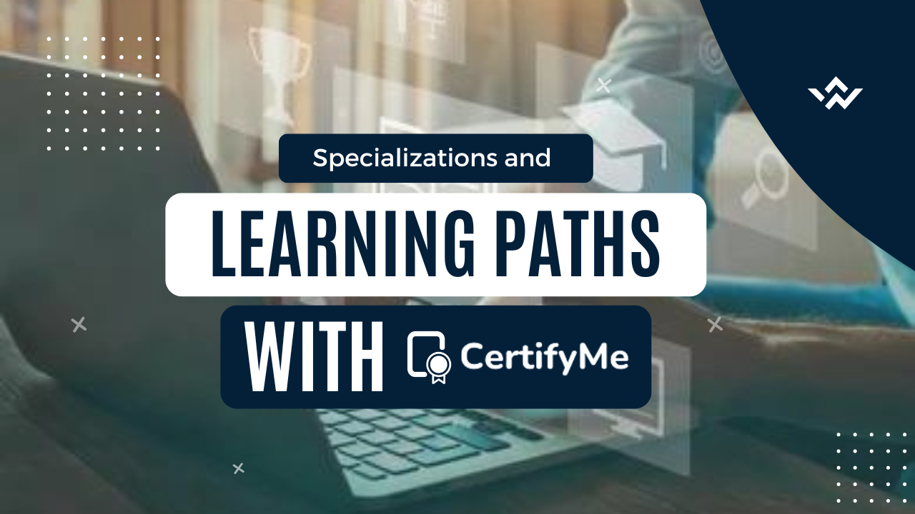 Learning Paths and Specializations with CertifyMe