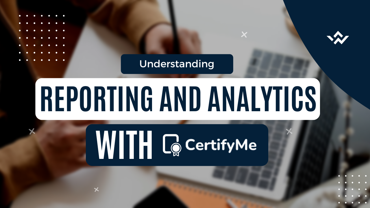 Understanding Analytics and Reporting in CertifyMe